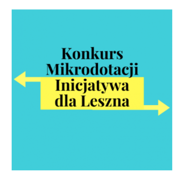 Konkurs Mikrodotacji Inicjatywa dla Leszna